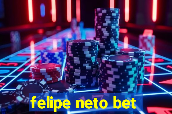 felipe neto bet